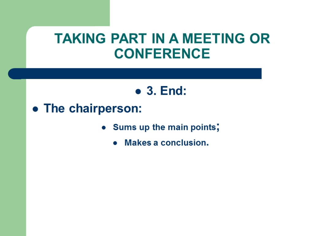 TAKING PART IN A MEETING OR CONFERENCE 3. End: The chairperson: Sums up the